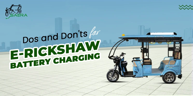 Dos and Don'ts for E-Rickshaw Battery Charging